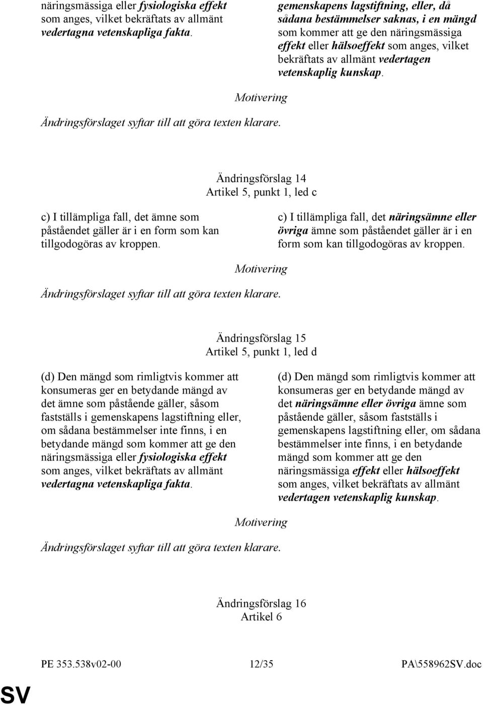 vetenskaplig kunskap. Ändringsförslaget syftar till att göra texten klarare.