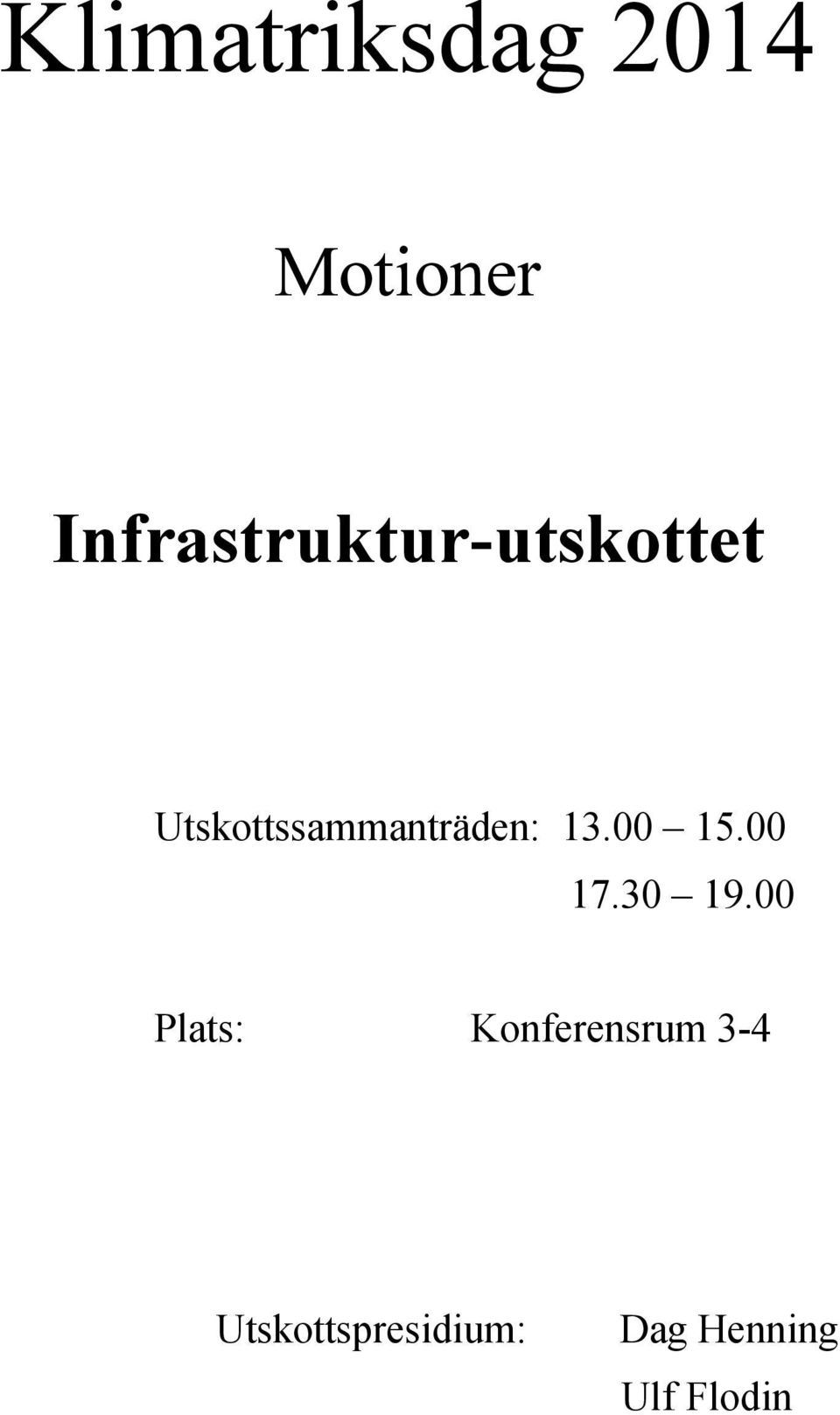 Utskottssammanträden: 13.00 15.00 17.