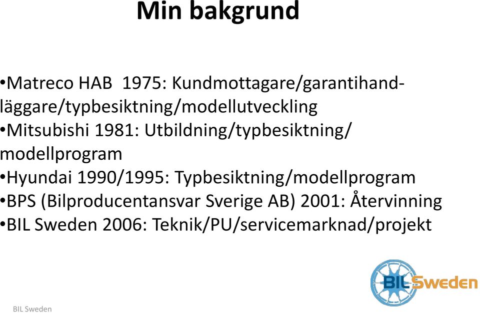 1981: Utbildning/typbesiktning/ modellprogram Hyundai 1990/1995: