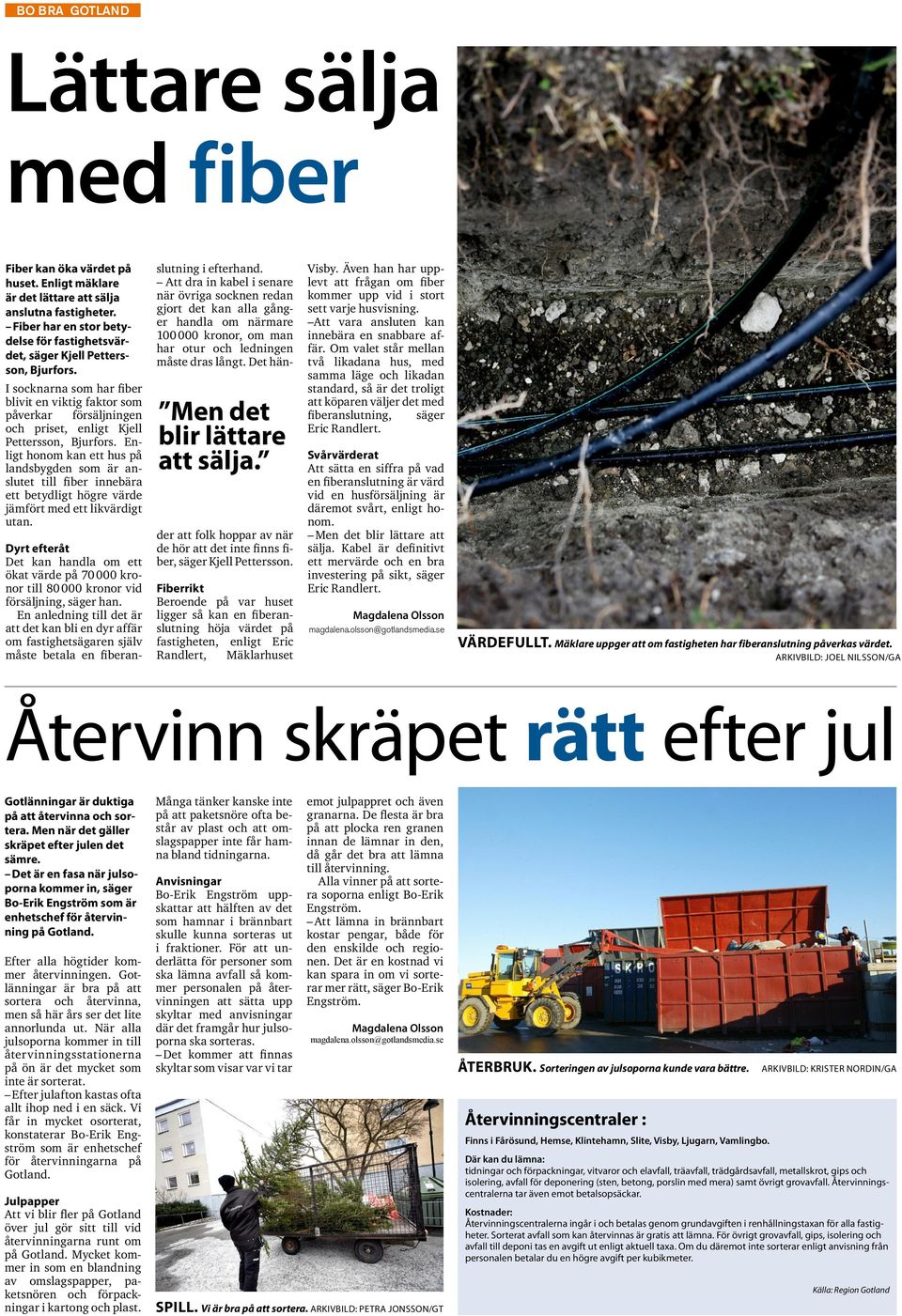 I socknarna som har fiber blivit en viktig faktor som påverkar försäljningen och priset, enligt Kjell Pettersson, Bjurfors.