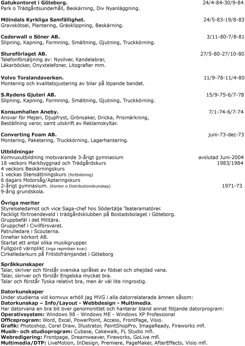 27/5-80-27/10-80 Telefonförsäljning av: Nysilver, Kandelabrar, Läkarböcker, Onyxtelefoner, Litografier mm. Volvo Torslandaverken.