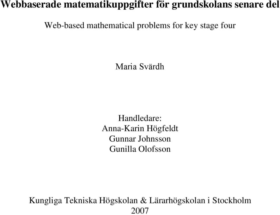 Svärdh Handledare: Anna-Karin Högfeldt Gunnar Johnsson Gunilla