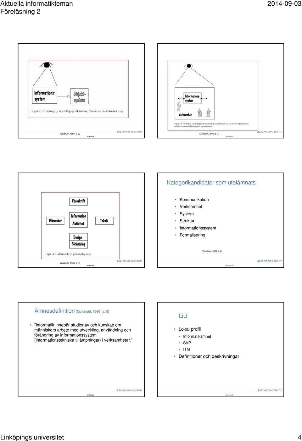 s. 8) (Goldkuhl, 1996, s. 8) Ämnesdefinition (Goldkuhl, 1996, s.