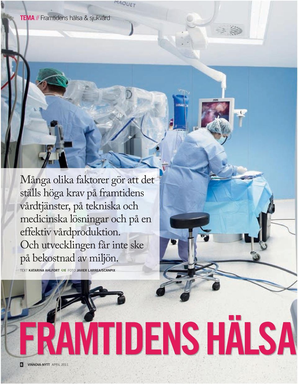 effektiv vårdproduktion. Och utvecklingen får inte ske på bekostnad av miljön.