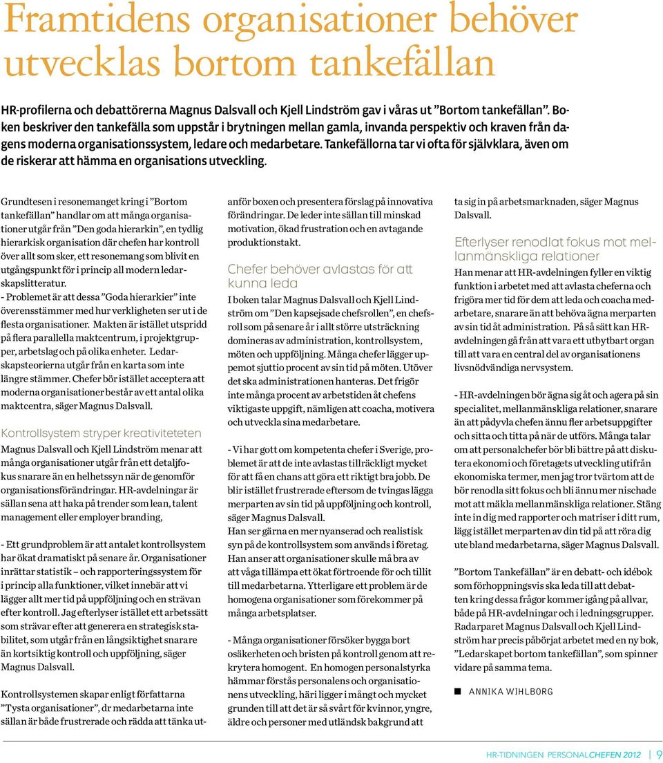 Tankefällorna tar vi ofta för självklara, även om de riskerar att hämma en organisations utveckling.