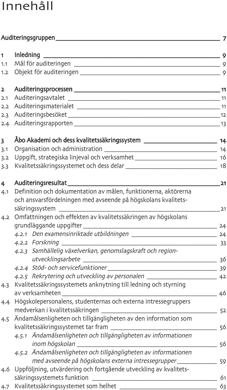 kvalitetssäkringssystem. Organisation och administration. Uppgift, strategiska linjeval och verksamhet. Kvalitetssäkringssystemet och dess delar.