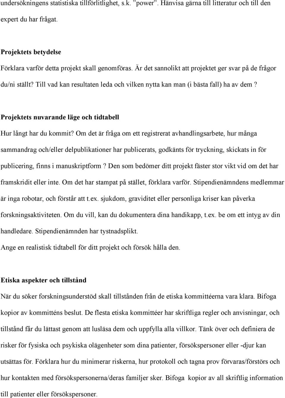 Projektets nuvarande läge och tidtabell Hur långt har du kommit?