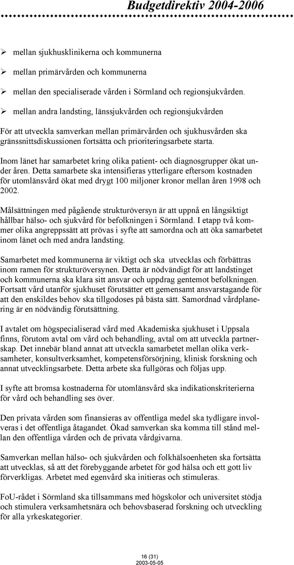 Inom länet har samarbetet kring olika patient- och diagnosgrupper ökat under åren.