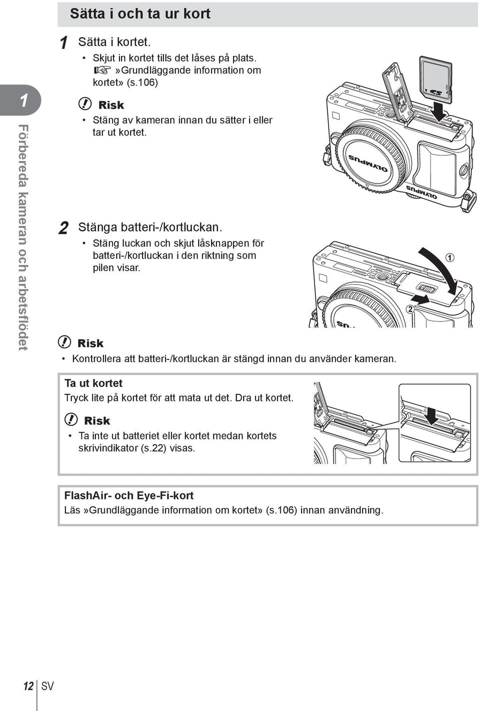 Stäng luckan och skjut låsknappen för batteri-/kortluckan i den riktning som pilen visar.