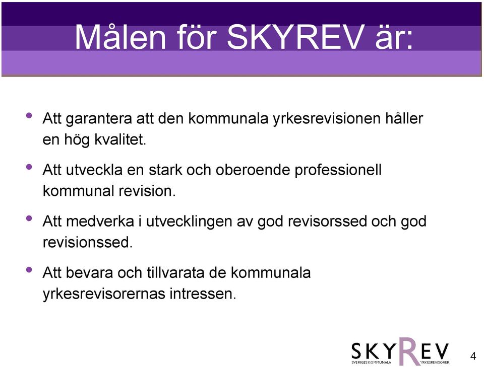 Att utveckla en stark och oberoende professionell kommunal revision.