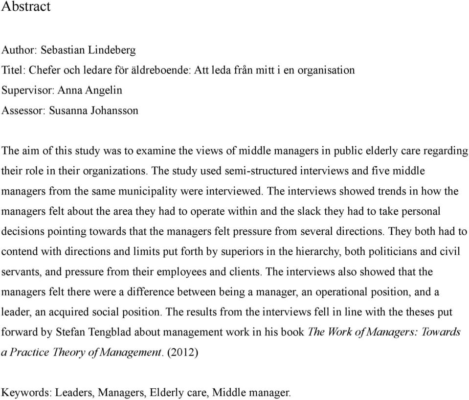 The study used semi-structured interviews and five middle managers from the same municipality were interviewed.
