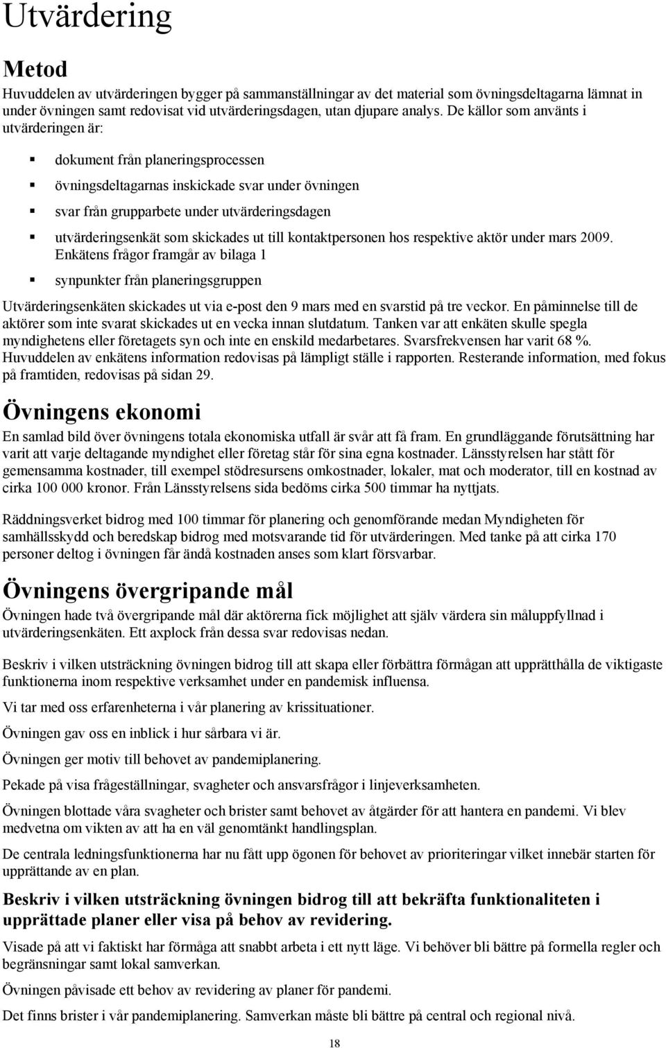 skickades ut till kontaktpersonen hos respektive aktör under mars 2009.