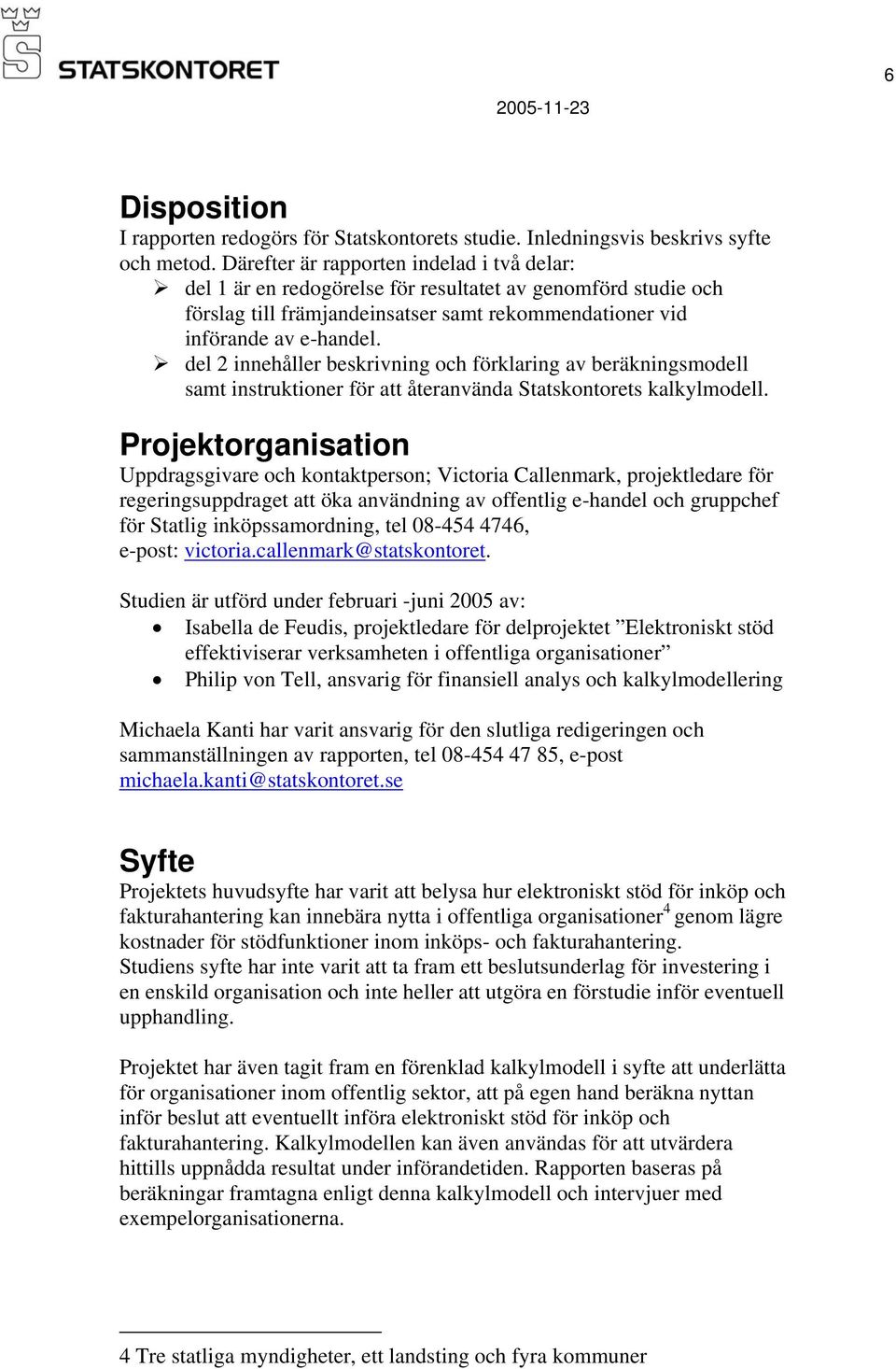 del 2 innehåller beskrivning och förklaring av beräkningsmodell samt instruktioner för att återanvända Statskontorets kalkylmodell.