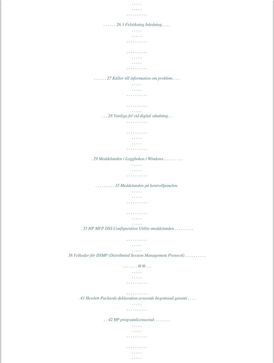 ....... 33 Meddelanden på kontrollpanelen.. 35 HP MFP DSS Configuration Utility-meddelanden.