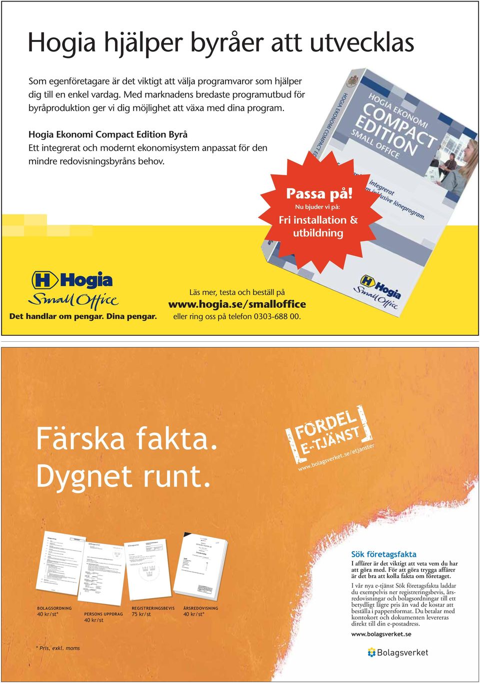 Hogia Ekonomi Compact Edition Byrå Ett integrerat och modernt ekonomisystem anpassat för den mindre redovisningsbyråns behov. Passa på!