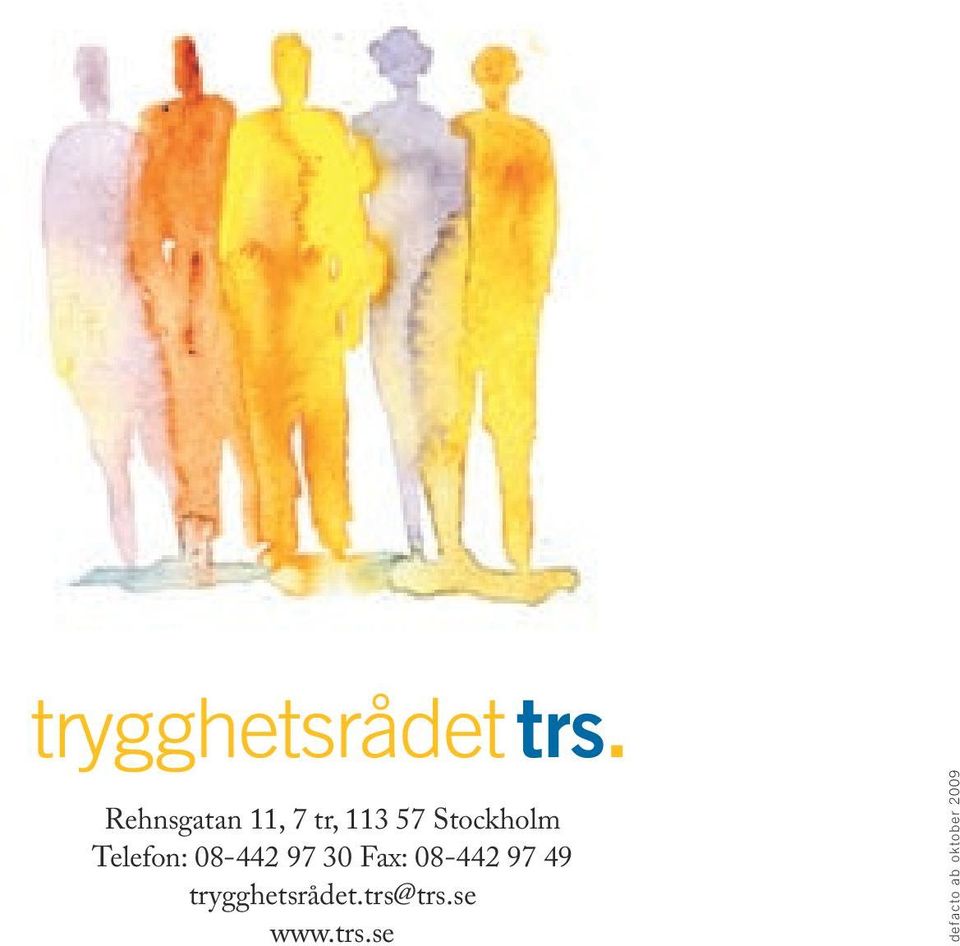 Fax: 08-442 97 49 trygghetsrådet.