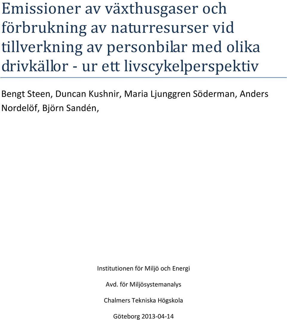 Kushnir, Maria Ljunggren Söderman, Anders Nordelöf, Björn Sandén, Institutionen för