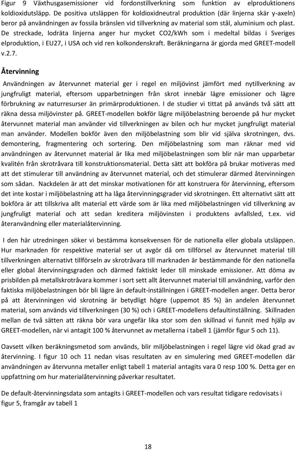 De streckade, lodräta linjerna anger hur mycket CO2/kWh som i medeltal bildas i Sveriges elproduktion, i EU27,