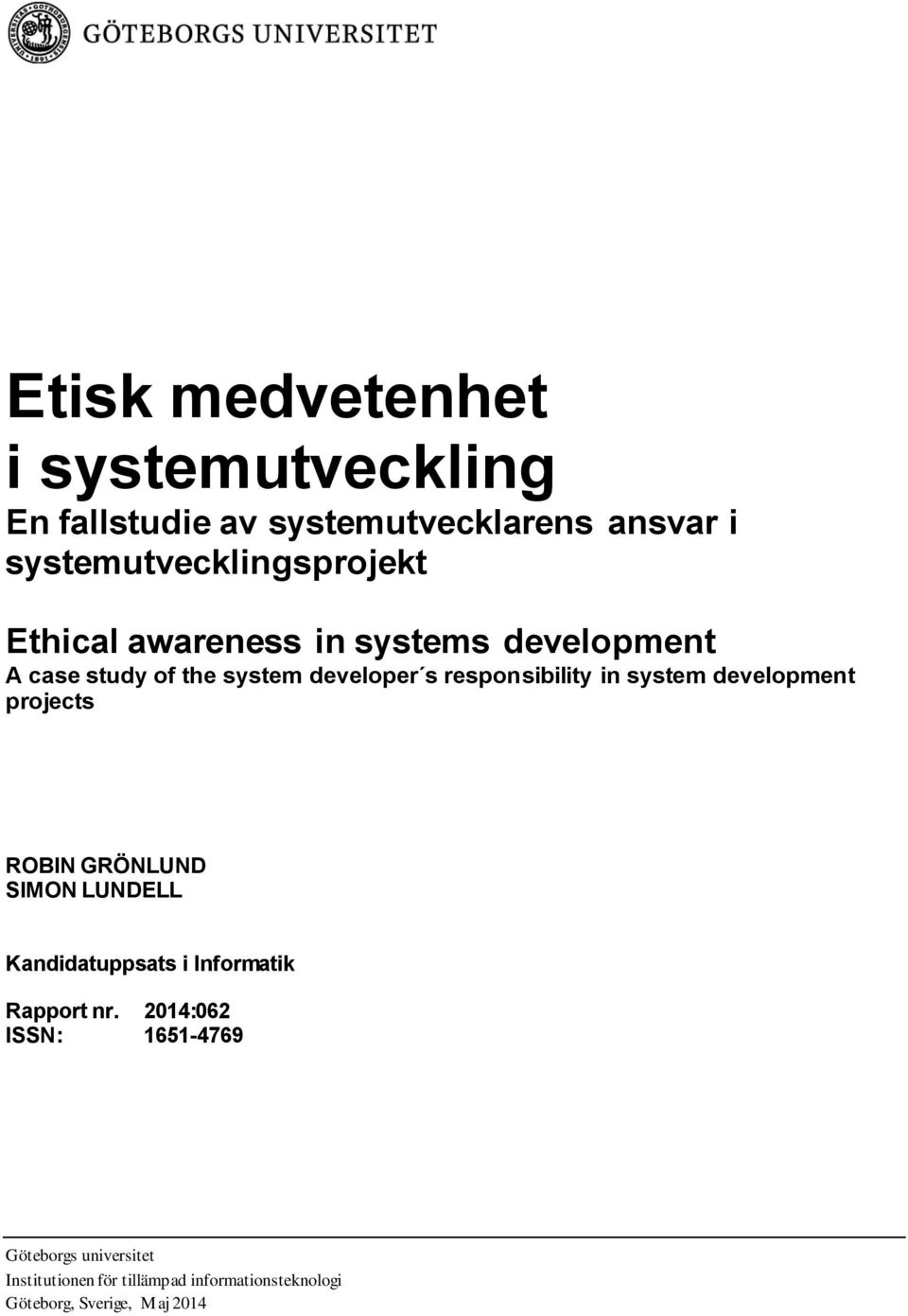 development projects ROBIN GRÖNLUND SIMON LUNDELL Kandidatuppsats i Informatik Rapport nr.