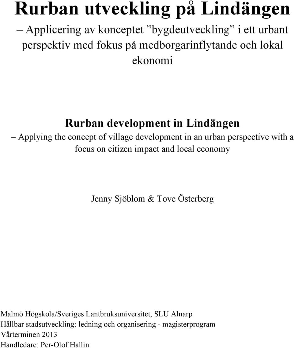 urban perspective with a focus on citizen impact and local economy Jenny Sjöblom & Tove Österberg Malmö Högskola/Sveriges