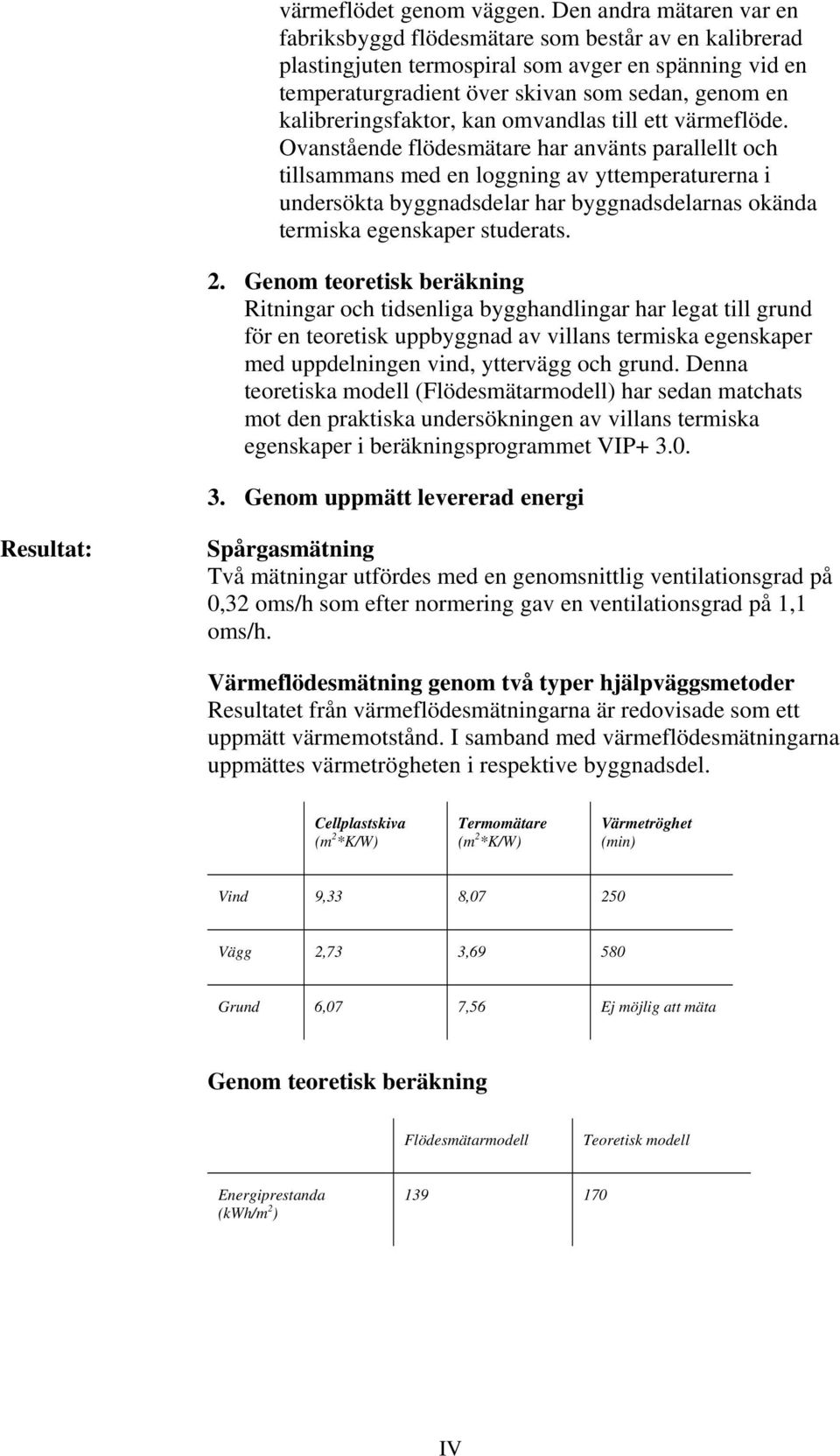 kalibreringsfaktor, kan omvandlas till ett värmeflöde.