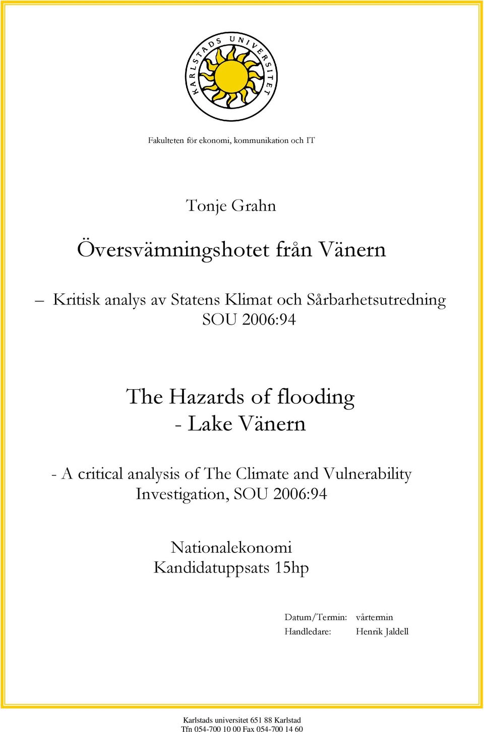 Sårbarhetsutredning SOU 2006:94 The Hazards of flooding - Lake Vänern - A critical analysis of The Climate