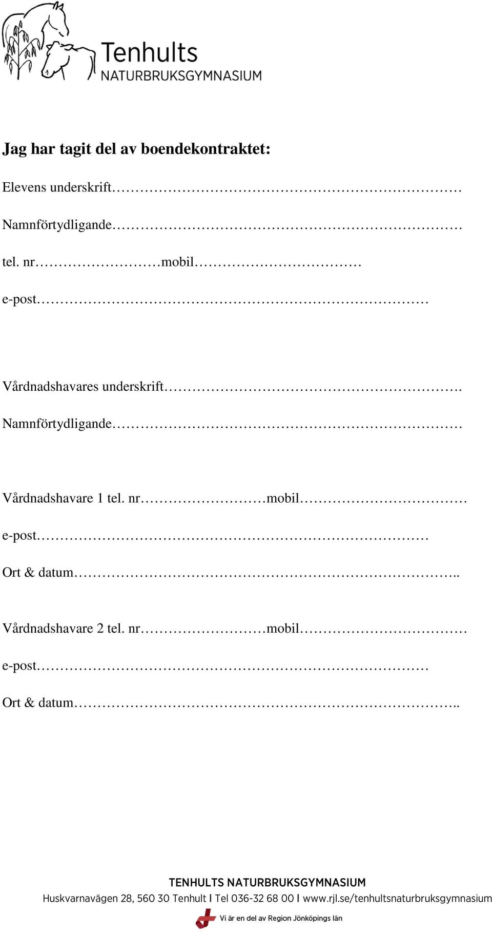 nr mobil Vårdnadshavares underskrift.