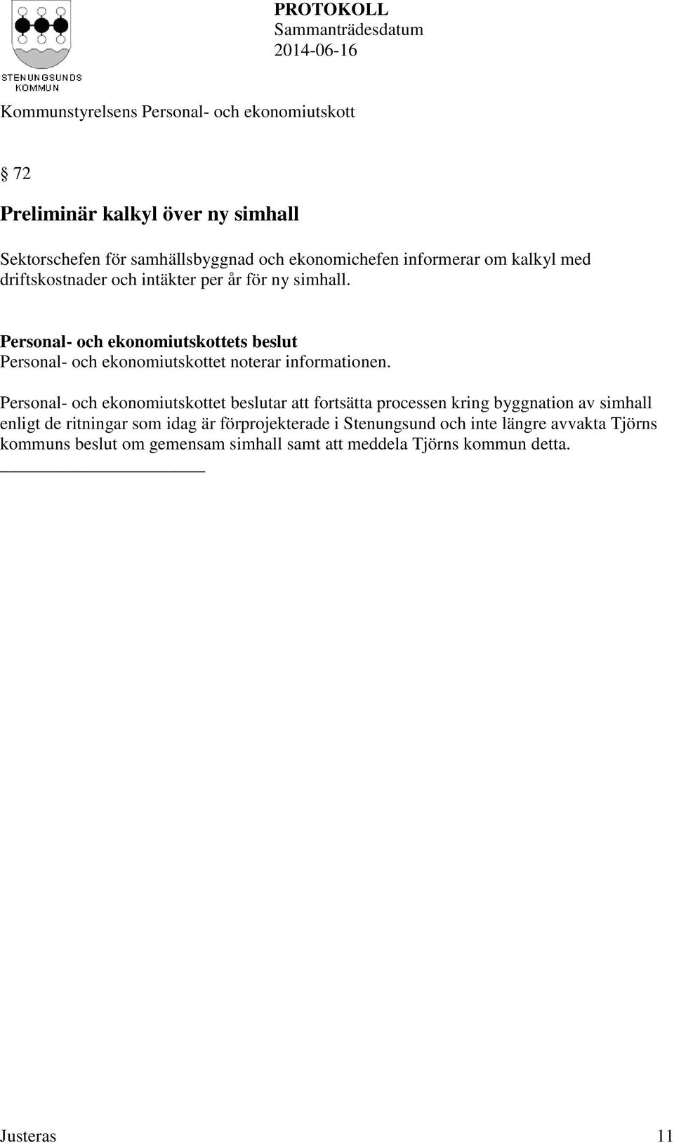 Personal- och ekonomiutskottet beslutar att fortsätta processen kring byggnation av simhall enligt de ritningar som idag