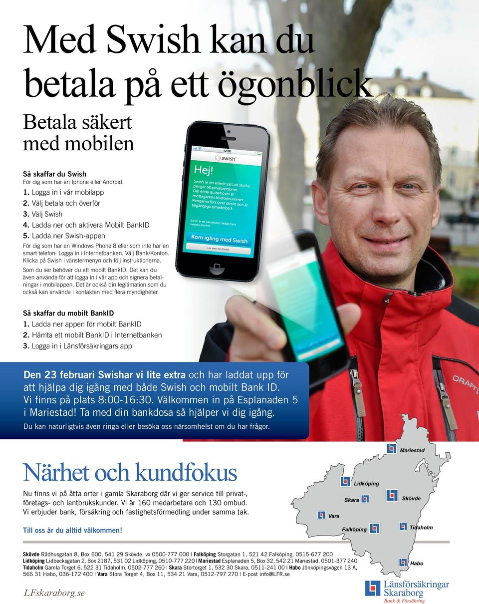 Klicka på Swish i vänstermenyn och följ instruktionerna. Som du ser behöver du ett mobilt BankID. Det kan du även använda för att logga in i vår app och signera betalningar i mobilappen.