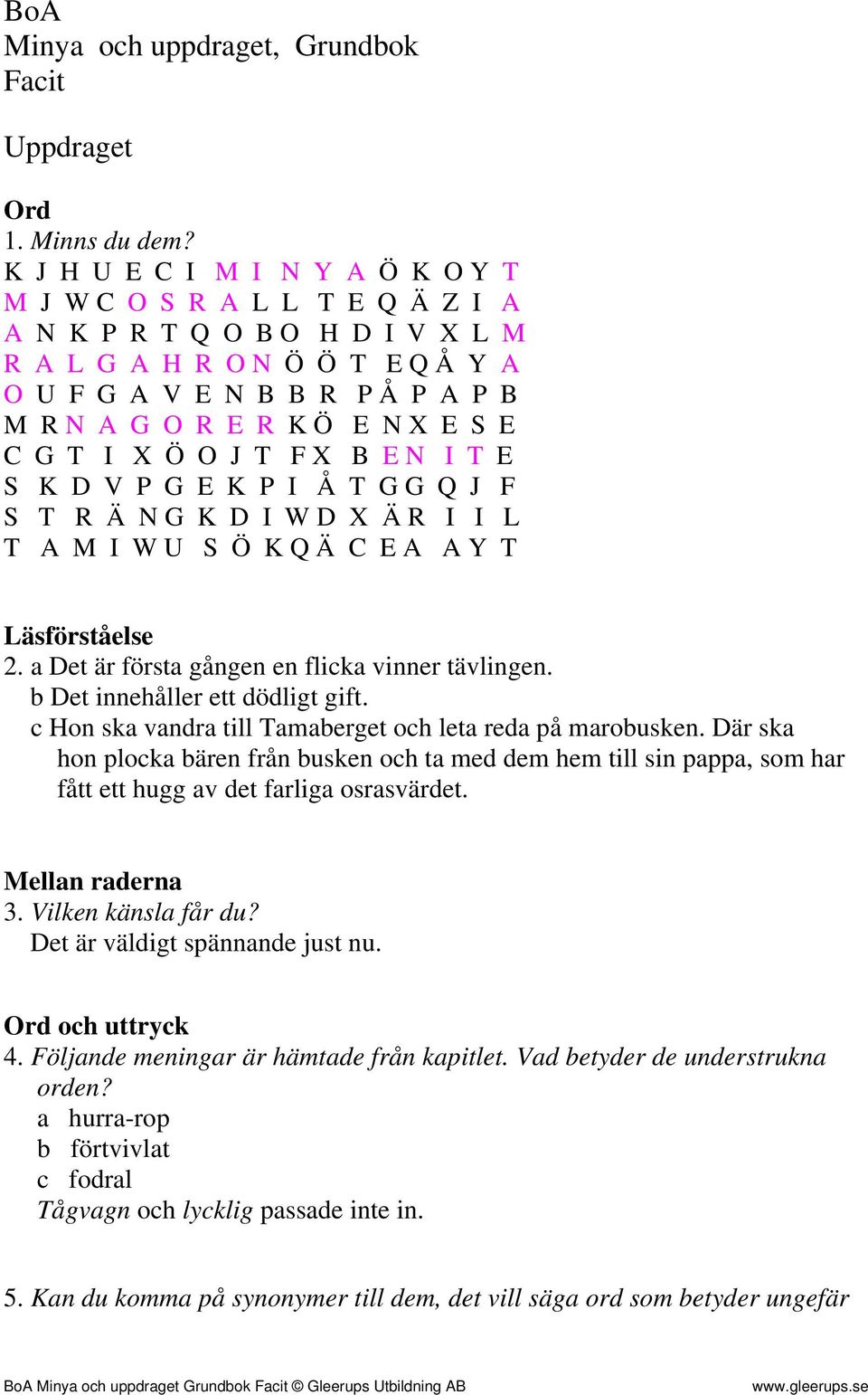 S E C G T I X Ö O J T F X B E N I T E S K D V P G E K P I Å T G G Q J F S T R Ä N G K D I W D X Ä R I I L T A M I W U S Ö K Q Ä C E A A Y T Läsförståelse 2.