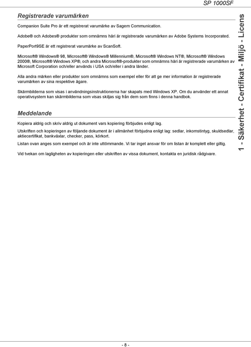 Microsoft Windows 98, Microsoft Windows Millennium, Microsoft Windows NT, Microsoft Windows 2000, Microsoft Windows XP, och andra Microsoft -produkter som omnämns häri är registrerade varumärken av