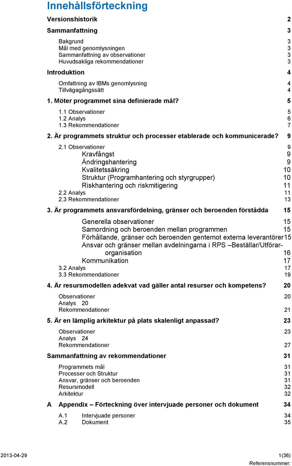 Är programmets struktur och processer etablerade och kommunicerade? 9 2.