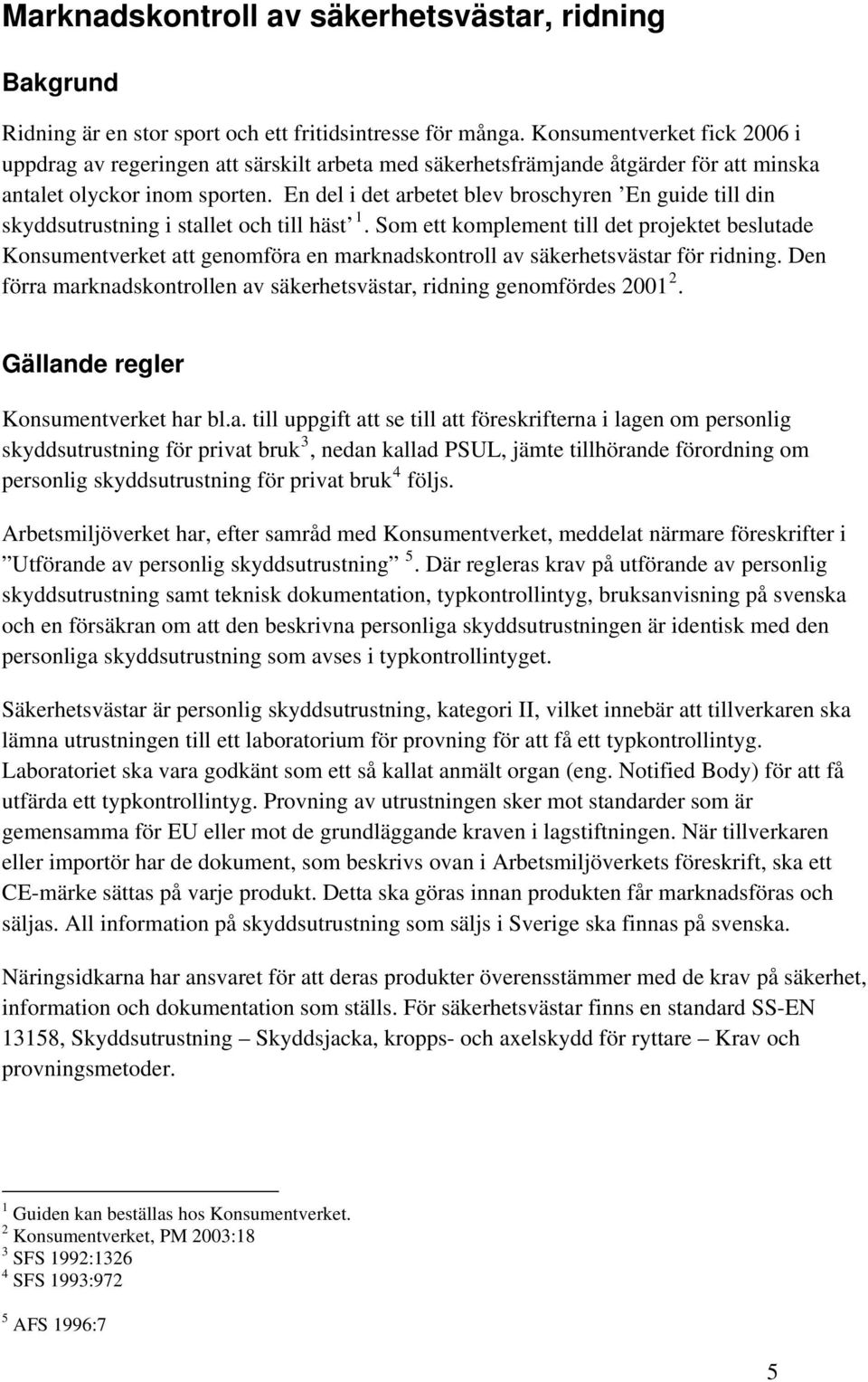 En del i det arbetet blev broschyren En guide till din skyddsutrustning i stallet och till häst 1.