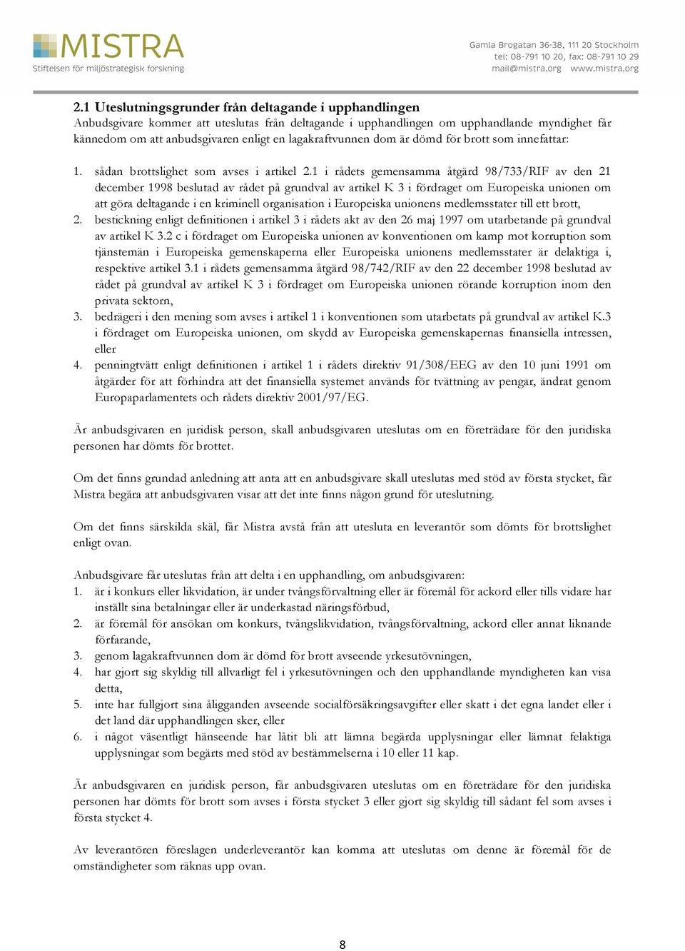 1 i rådets gemensamma åtgärd 98/733/RIF av den 21 december 1998 beslutad av rådet på grundval av artikel K 3 i fördraget om Europeiska unionen om att göra deltagande i en kriminell organisation i