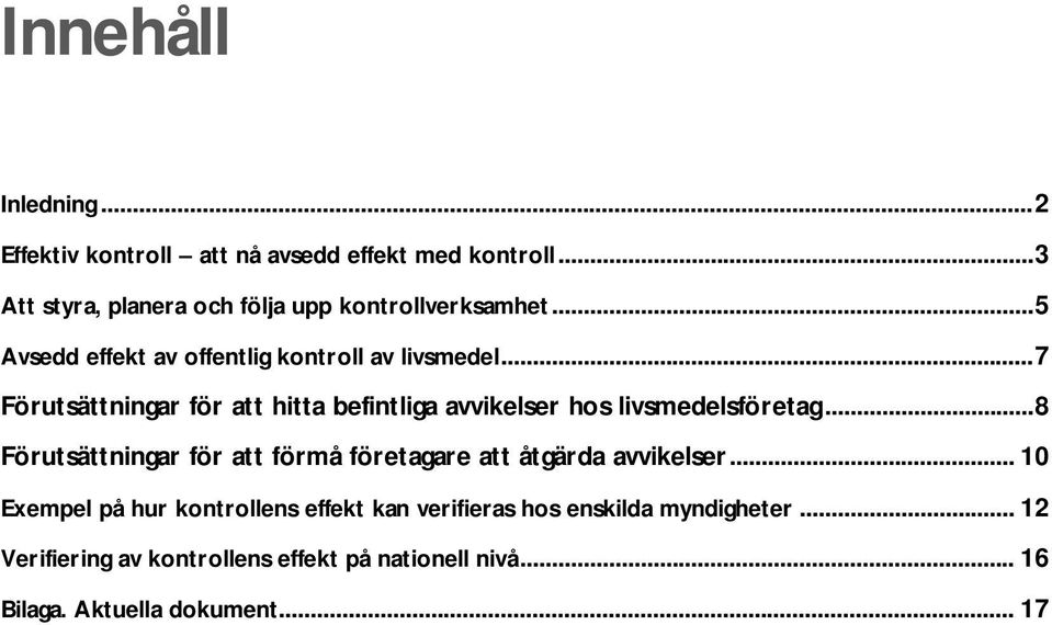 .. 7 Förutsättningar för att hitta befintliga avvikelser hos livsmedelsföretag.