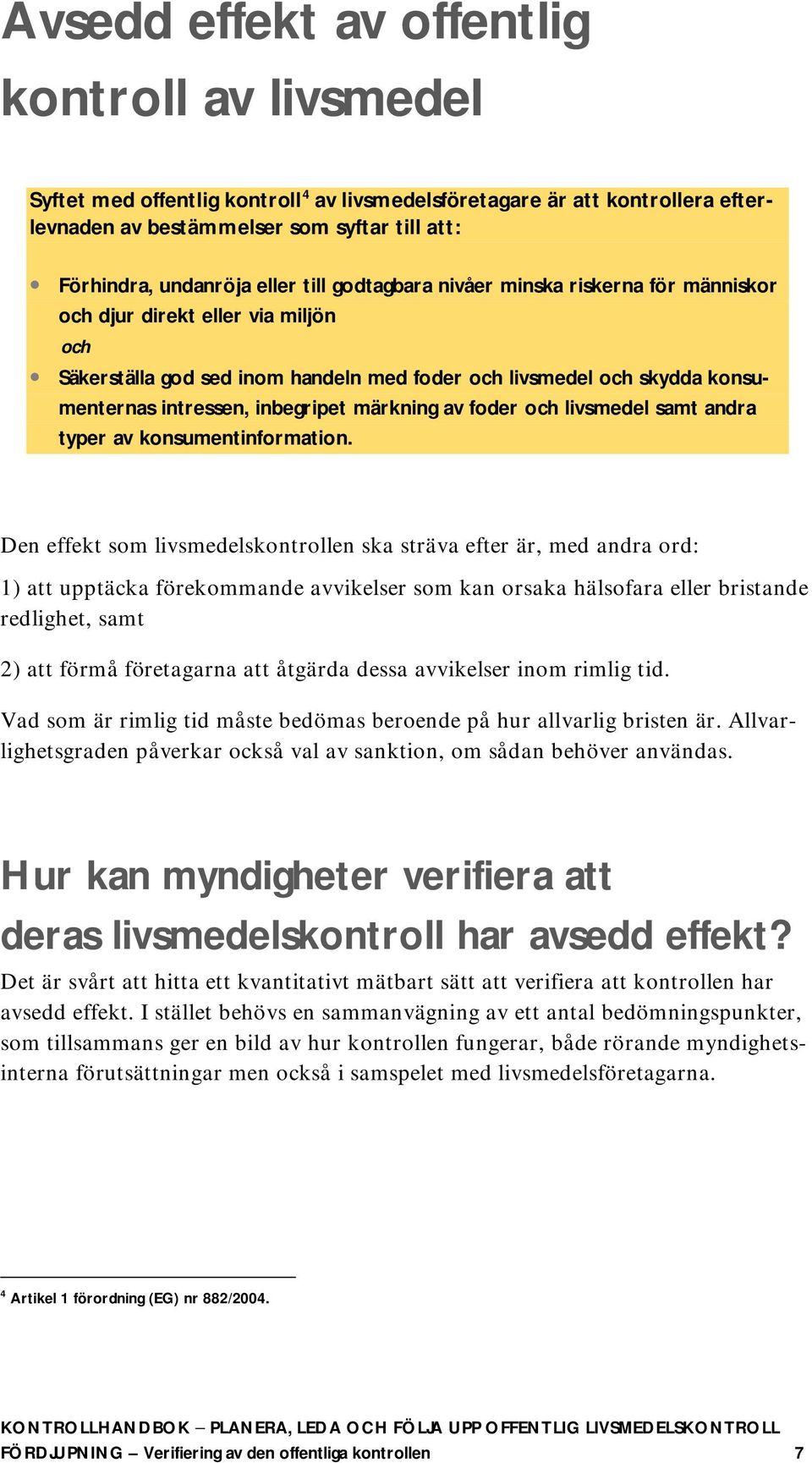 inbegripet märkning av foder och livsmedel samt andra typer av konsumentinformation.