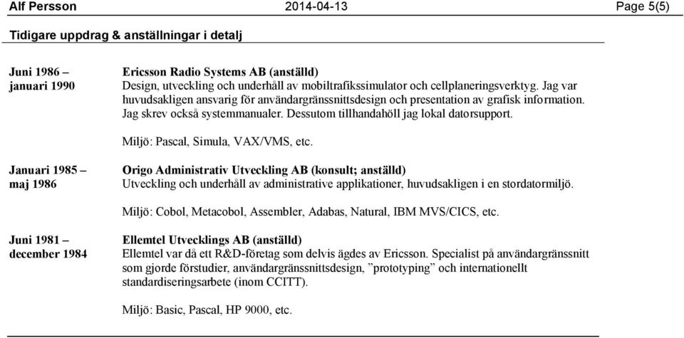 Miljö: Pascal, Simula, VAX/VMS, etc.