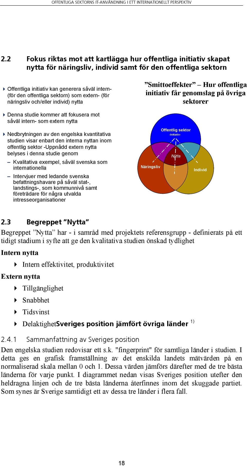 sektorer! Denna studie kommer att fokusera mot såväl intern- som extern nytta!