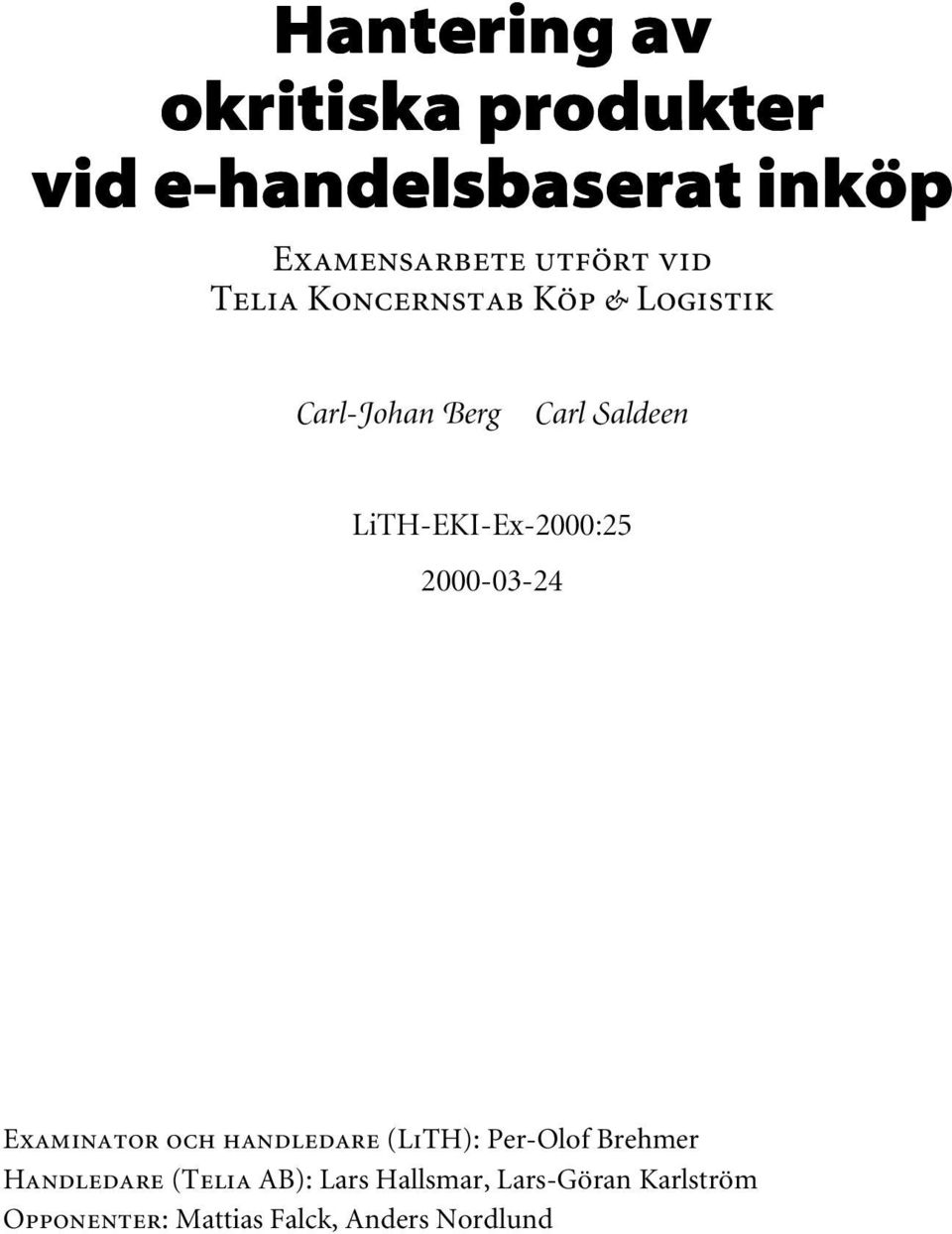 LiTH-EKI-Ex-2000:25 2000-03-24 Examinator och handledare (LiTH): Per-Olof Brehmer