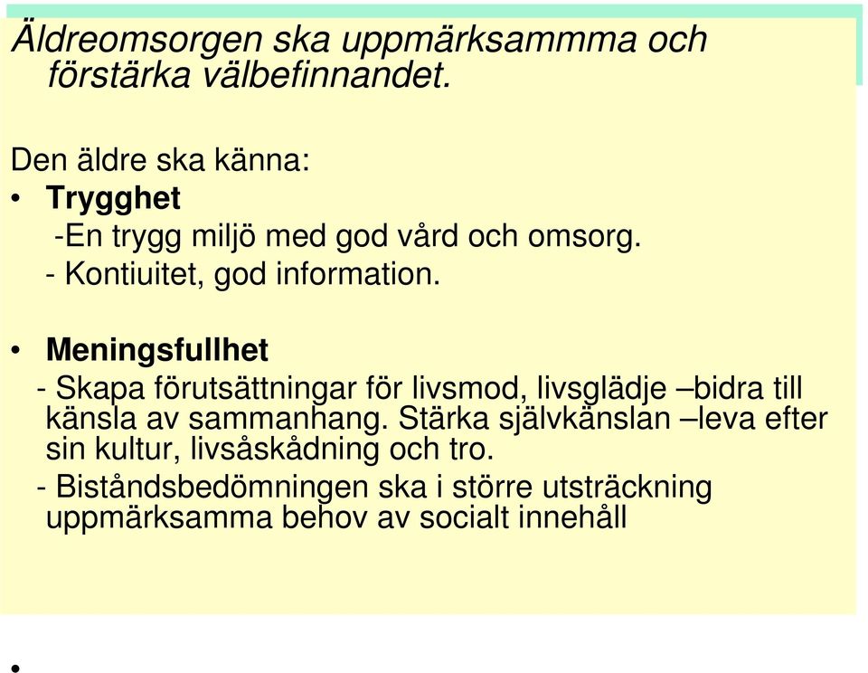 Meningsfullhet - Skapa förutsättningar för livsmod, livsglädje bidra till känsla av sammanhang.