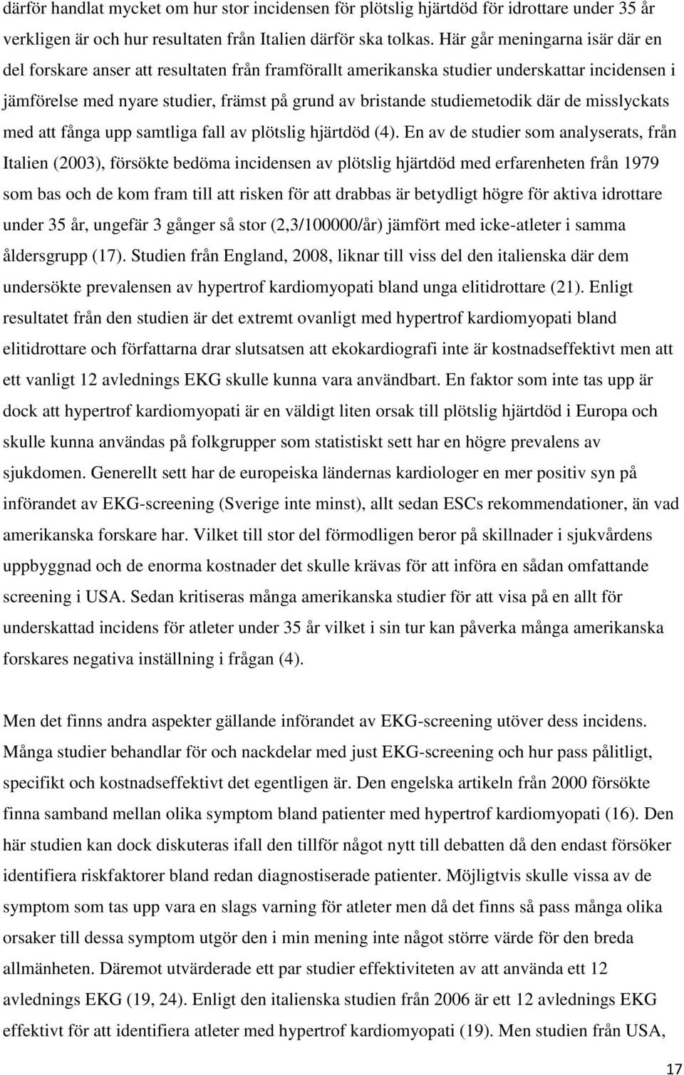 studiemetodik där de misslyckats med att fånga upp samtliga fall av plötslig hjärtdöd (4).