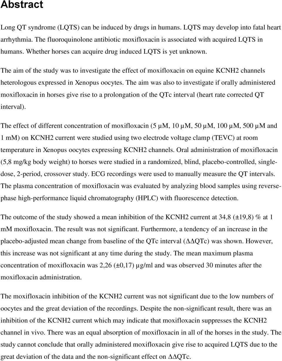 The aim of the study was to investigate the effect of moxifloxacin on equine KCNH2 channels heterologous expressed in Xenopus oocytes.