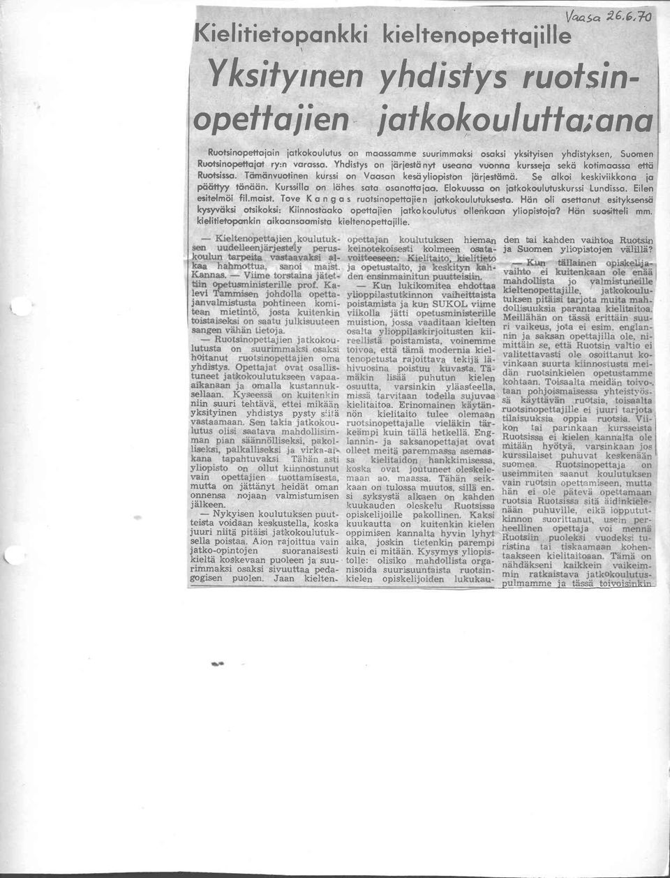 Se olkoi keskiviikkono io Podtqry tdrn<idn. Kurssillo on liihes soio osonottoioo. Elokuuason iotkokoulutuskurssi tundisso. Eilen eaitelmtii fil.moist.