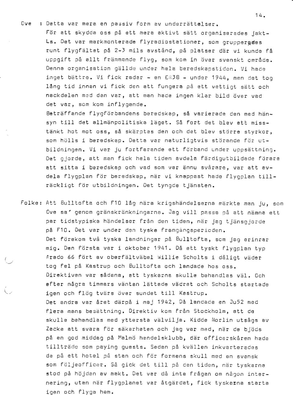 i)pnna nrnani<aiinn n.il I rin rrnrrpr hol: h p r o ri e lz :. c r i -l : n l,i h. "- ' 30-o inget bättre. Vi ficx radar - en f,jb - undcr 1?