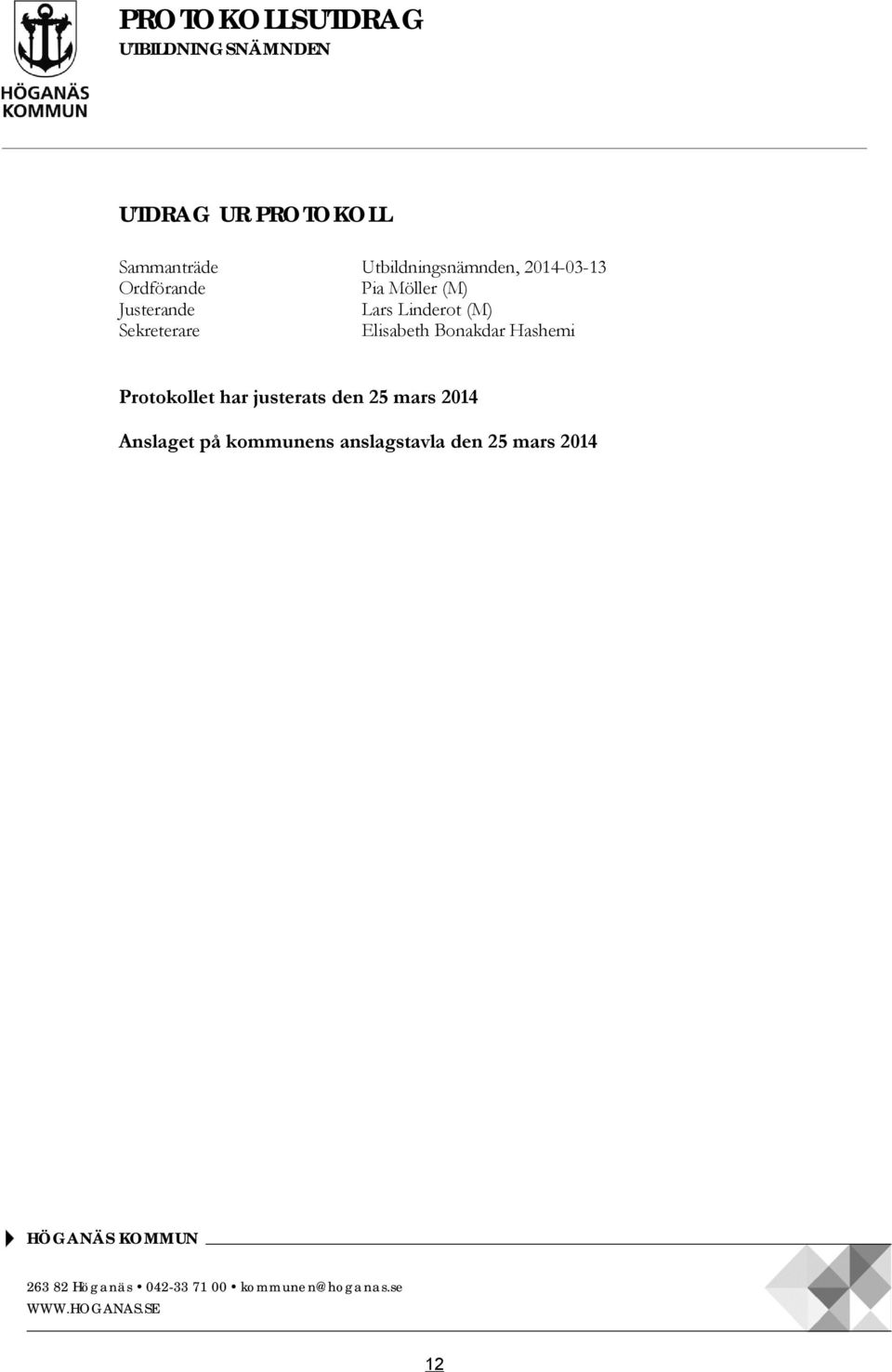 Bonakdar Hashemi Protokollet har justerats den 25 mars 2014 Anslaget på kommunens