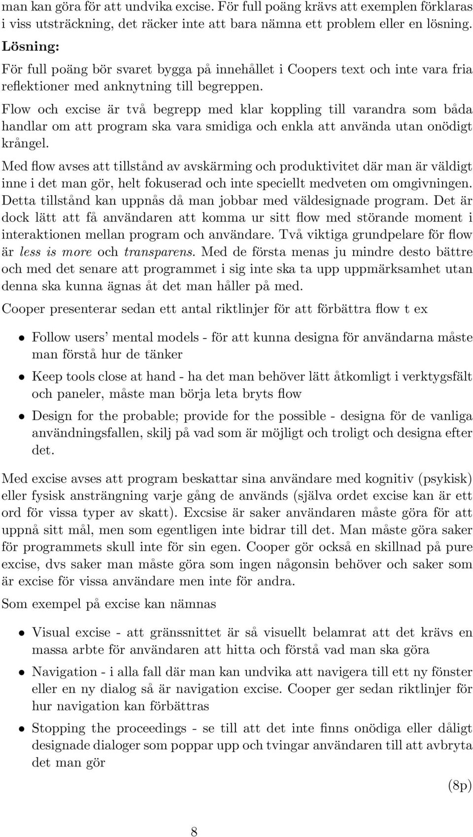 Flow och excise är två begrepp med klar koppling till varandra som båda handlar om att program ska vara smidiga och enkla att använda utan onödigt krångel.