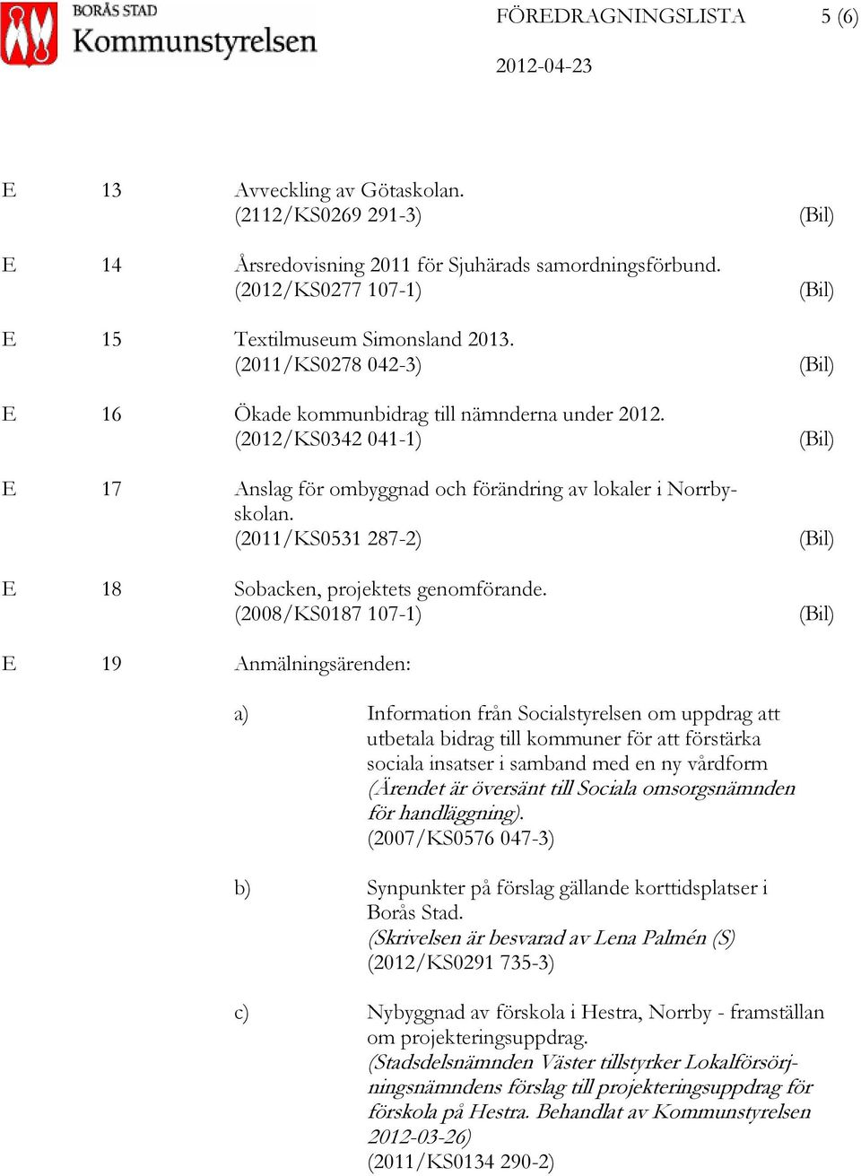 (2011/KS0531 287-2) E 18 Sobacken, projektets genomförande.