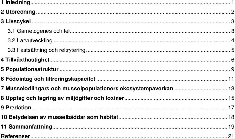 .. 9 6 Födointag och filtreringskapacitet...11 7 Musselodlingars och musselpopulationers ekosystempåverkan.