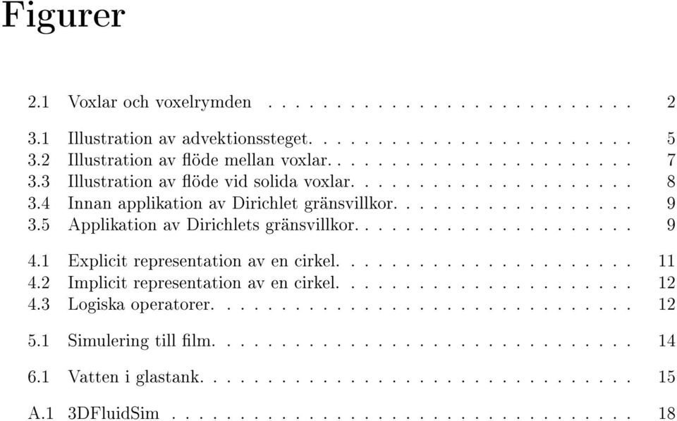 Explicit representation av en cirkel...................... 4. Implicit representation av en cirkel...................... 4. Logiska operatorer............................... 5.