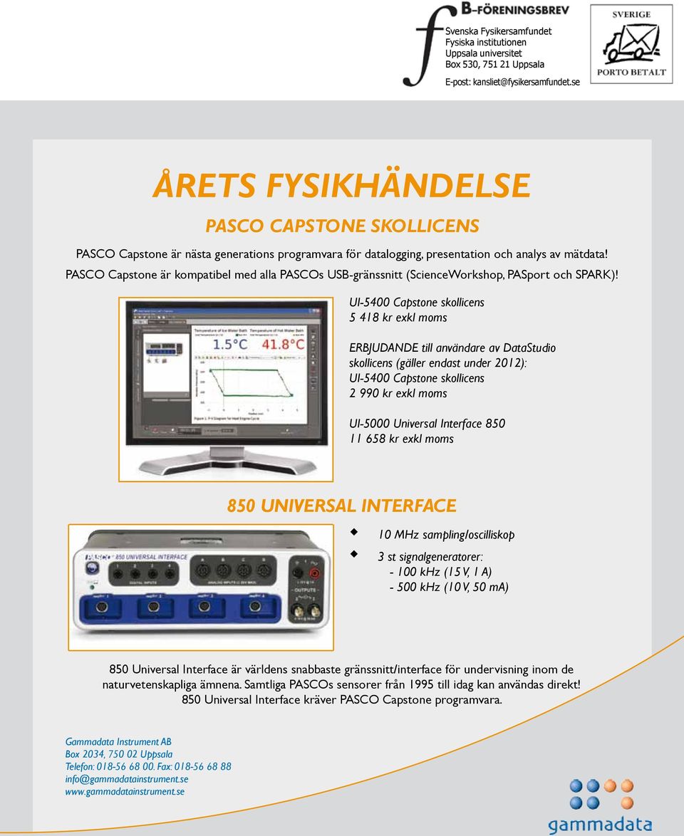 PASCO Capstone är kompatibel med alla PASCOs USB-gränssnitt (ScienceWorkshop, PASport och SPARK)!